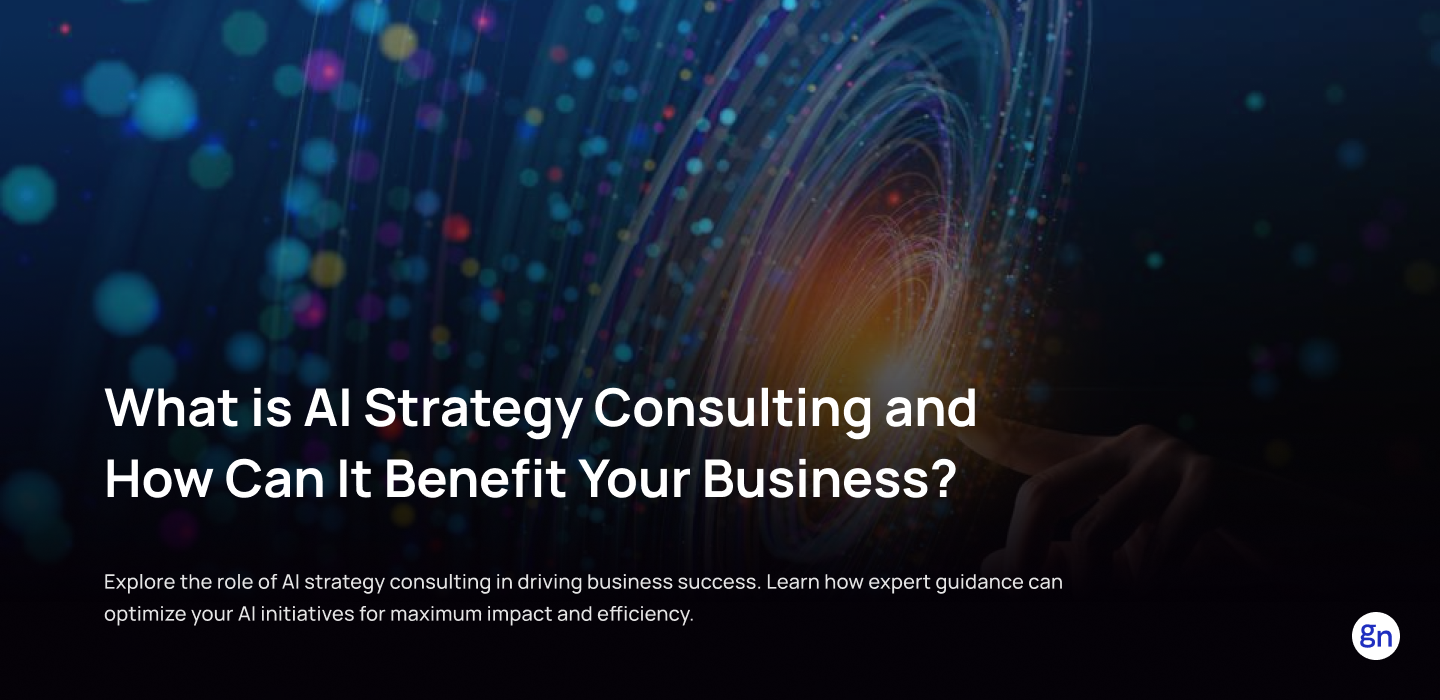 What is AI Strategy Consulting and How Can It Benefit Your Business?