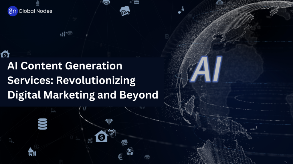 AI Content Generation Services Revolutionizing Digital Marketing and Beyond