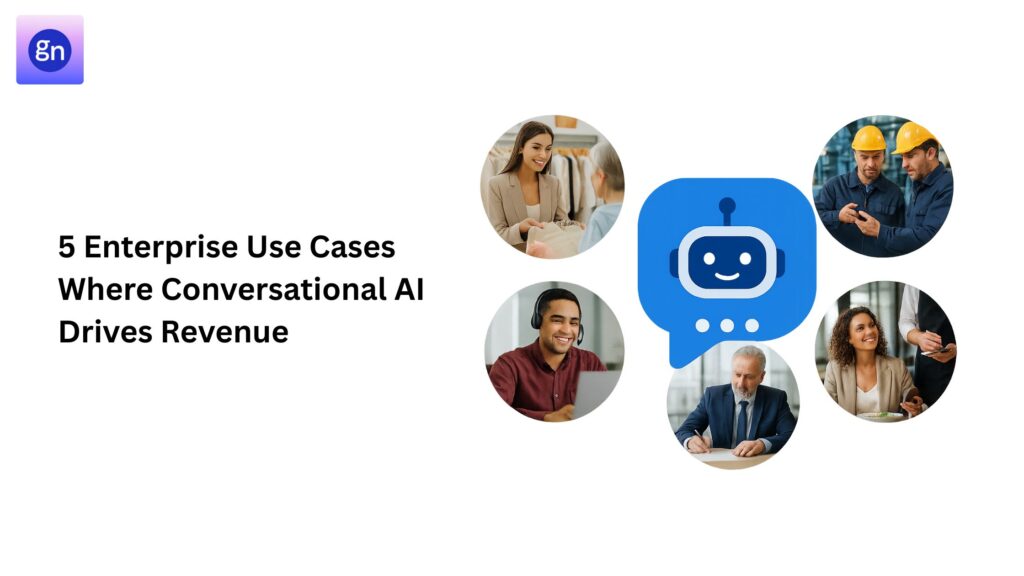 5 Enterprise Use Cases Where Conversational AI Drives Revenue