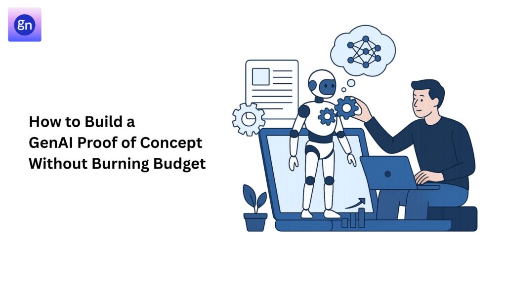 How to Build a GenAI Proof of Concept Without Burning Budget