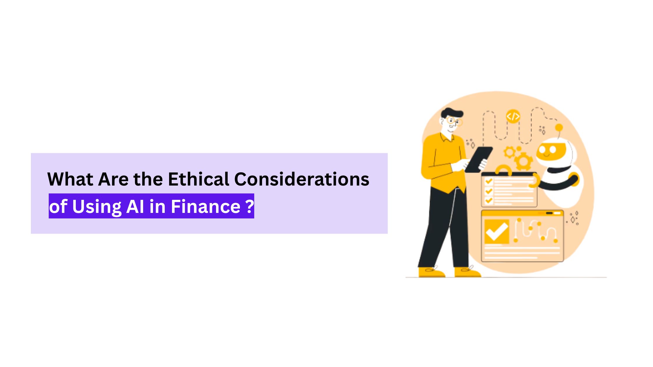 What Are the Ethical Considerations of Using AI in Finance?